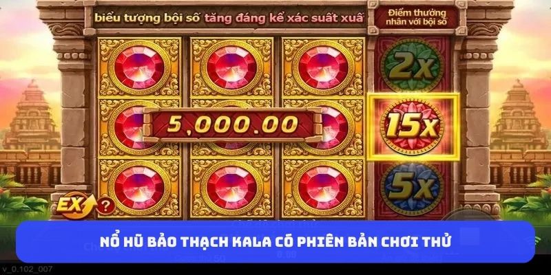 no-hu-bao-thach-kala-co-phien-ban-choi-thu