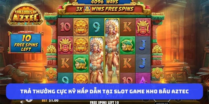 tra-thuong-cuc-ky-hap-dan-tai-slot-game-kho-bau-aztec
